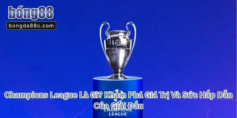 Champions League Là Gì